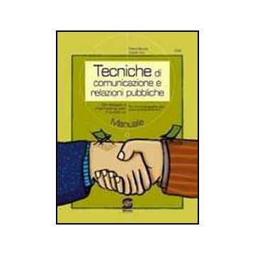 Tecniche Di Comunicazione E Relazioni Pubbliche. Per Le Scuole Superiori - Boccia Pietro; Izzo Cassio - Simone - 9788824477734