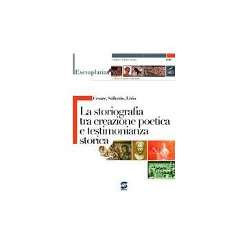 Cesare, Sallustio, Livio. La Storiografia Tra Creazione Poetica E Testimonianza  Storica. Per I Licei E Gli Ist. Magistrali -  - Simone - 9788824479813