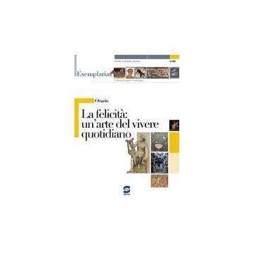 Orazio. La Felicita': Un'arte Del Vivere Quotidiano. Per I Licei E Gli Ist.  Magistrali - Sannia G. C.  - Simone - 9788824479837
