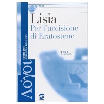 Lisia: Per L'uccisione Di Eratostene. Per Le Scuole Superiori - Korinthios Gianni - Simone - 9788824483315