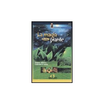 La Magia Delle Piante. Scienza, Natura E Tradizione In Cucina  - Rampone Chinni Elisa; Marmo Gaeta Giulia - Simone - 9788824485067