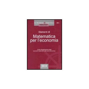 Elementi Di Matematica Per L'economia. Guida All'applicazione Degli Strumenti  Matematici Alla Teoria Economica -  - Simone - 9788824486859