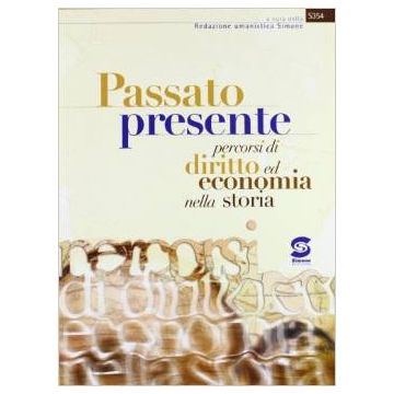 Passato Presente. Percorsi Di Diritto, Economia E Storia. Per Le Scuole Superiori - Bonavolonta' Rocco - Simone - 9788824491259