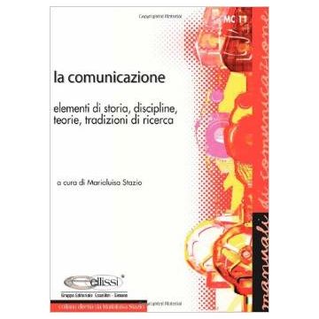 Comunicazione. Elementi Di Storia, Discipline, Teorie, Tradizioni Di Ricerca (la - Stazio M.  - Simone - 9788824493727