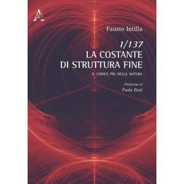 1/137. La Costante di struttura fine. Il codice PIN della natura