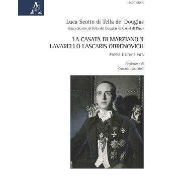 La casata di Marziano II Lavarello Lascaris Obrenovich. Storia e dolce vita