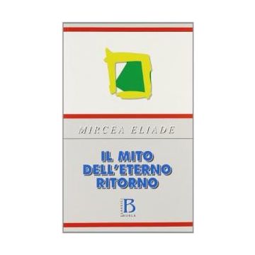 Il mito dell'eterno ritorno. Archetipi e ripetizioni