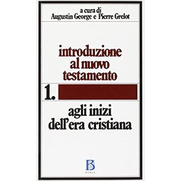 Introduzione al Nuovo Testamento. Vol. 1: Agli inizi dell'Era cristiana
