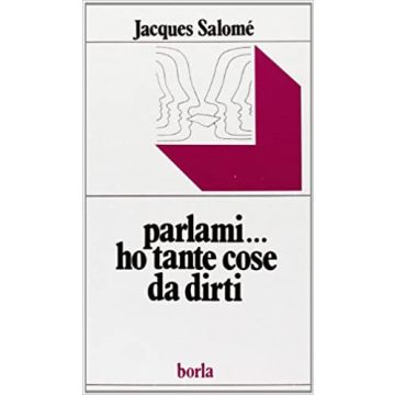 Parlami... ho tante cose da dirti