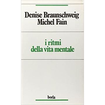 I ritmi della vita mentale (Braunschweig Denise; Fain Michel; Pavan Giovanni - Borla)