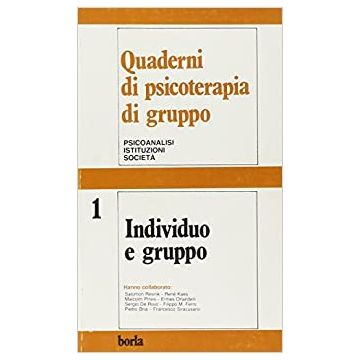 Quaderni di psicoterapia di gruppo. Vol. 1: Individuo e gruppo