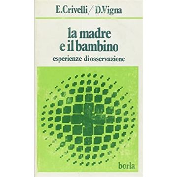 La madre e il bambino. Esperienze di osservazione