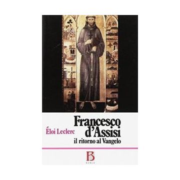 Francesco d'Assisi. Ritorno al Vangelo