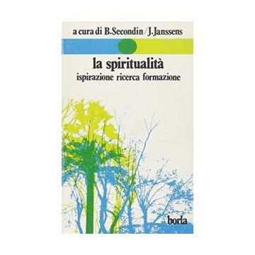 La spiritualità. Ispirazione ricerca formazione