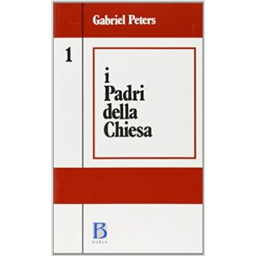 I padri della Chiesa. Vol. 1: Dalle origini al Concilio di Nicea (325)