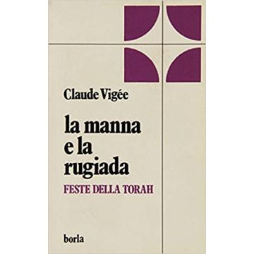 La manna e la rugiada. Feste della Torah