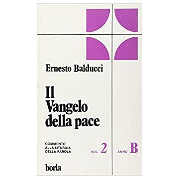 Il Vangelo della pace. Commento alla liturgia della Parola. Anno B