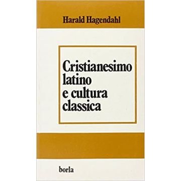 Cristianesimo latino e cultura classica. Da Tertulliano a Cassiodoro