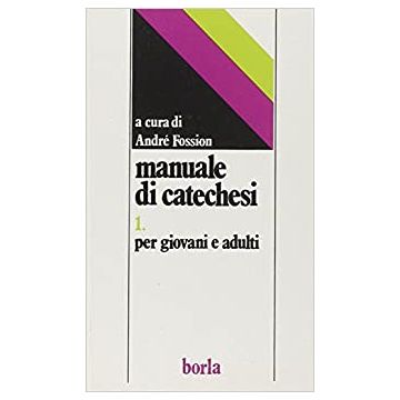 Manuale di catechesi. Vol. 1: Per giovani e adulti