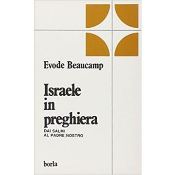 Israele in preghiera. Dai Salmi al Padre Nostro