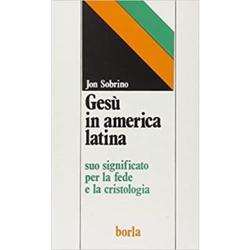 Gesù in America latina. Suo significato per la fede e la cristologia