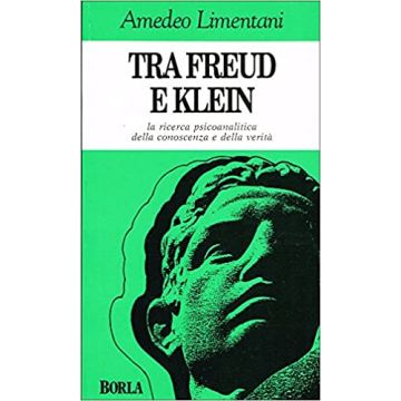 Tra Freud e Klein. La ricerca psicoanalitica della conoscenza e della verità