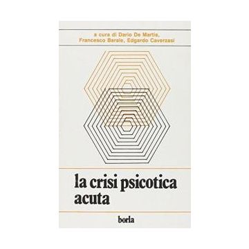 Crisi psicotica acuta: psicopatologia, clinica, terapia