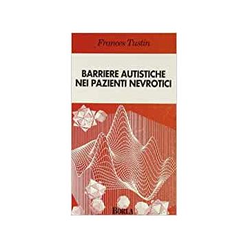 Barriere autistiche nei pazienti nevrotici (Frances Tustin - Borla)