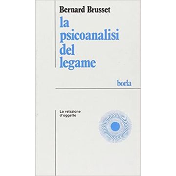 Psicoanalisi del legame. La relazione d'oggetto
