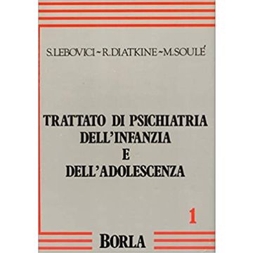 Trattato di psichiatria dell'infanzia e dell'adolescenza. Vol. 1
