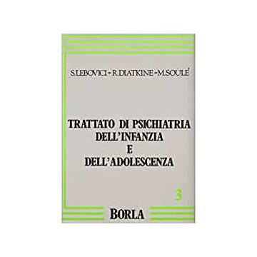 Trattato di psichiatria dell'infanzia e dell'adolescenza. Vol. 3