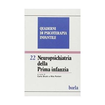 Quaderni di psicoterapia infantile. Vol. 22: Neuropsichiatria della prima infanzia