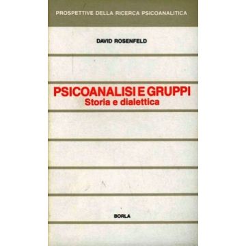 Psicoanalisi e gruppi. Storia e dialettica