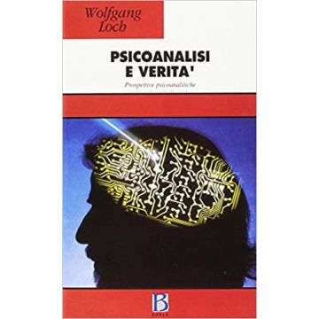 Psicoanalisi e verità. Prospettive psicoanalitiche