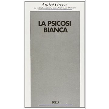 La psicosi bianca. Psicoanalisi di un colloquio