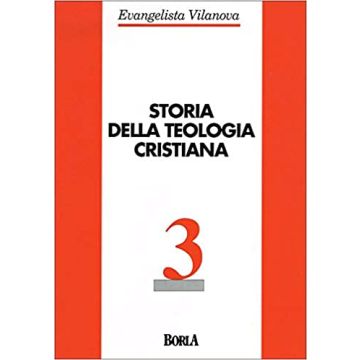 Storia della teologia cristiana. Vol. 3: Secc. XVIII-XIX-XX