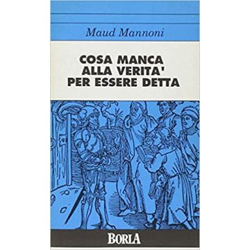 Cosa manca alla verità per essere detta
