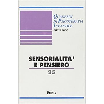 Quaderni di psicoterapia infantile. Vol. 25: Sensorialità e pensiero