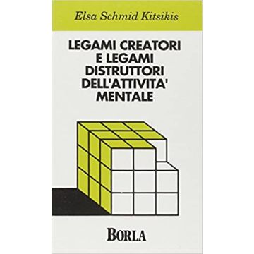 Legami creatori e legami distruttori dell'attività mentale. Un approccio al funzionamento mentale: consultazione psicologica e intervento psicoterapeutico