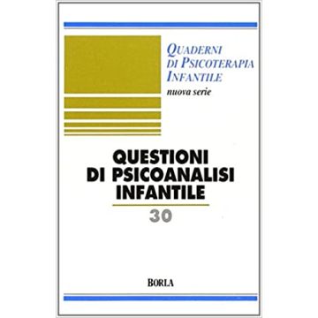 Quaderni di psicoterapia infantile. Vol. 30: Questioni di psicoanalisi infantile