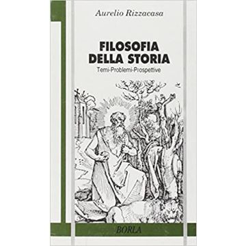 Filosofia della storia. Temi problemi prospettive