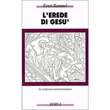 L'erede di Gesù. Le tradizioni neotestamentarie