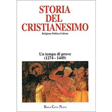 Storia del cristianesimo. Religione, politica, cultura. Vol. 6: Un tempo di prove (1274-1449)