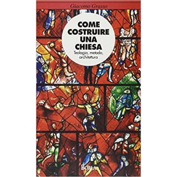 Come costruire una chiesa. Teologia, metodo, architettura