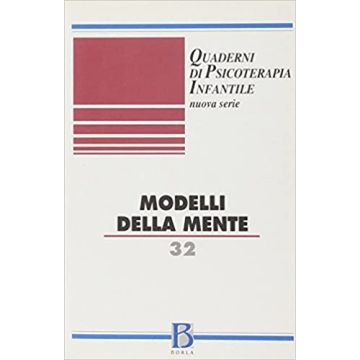 Quaderni di psicoterapia infantile. Vol. 32: Modelli della mente