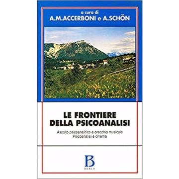 Le frontiere della psicoanalisi. Ascolto psicoanalitico e orecchio musicale. Psicoanalisi e cinema
