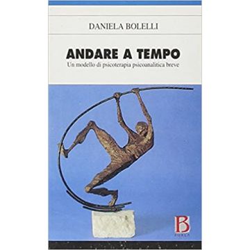 Andare a tempo. Un modello di psicoterapia psicoanalitica breve