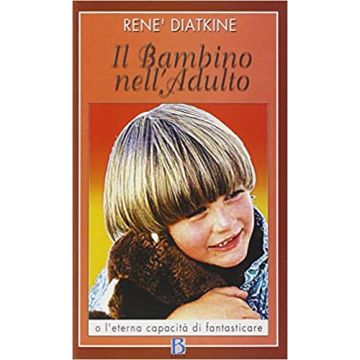 Il bambino nell'adulto o l'eterna capacità di fantasticare