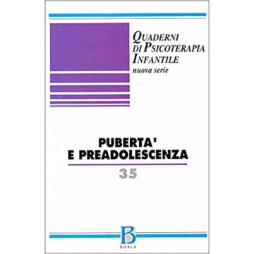 Quaderni di psicoterapia infantile. Vol. 35: Pubertà e preadolescenza