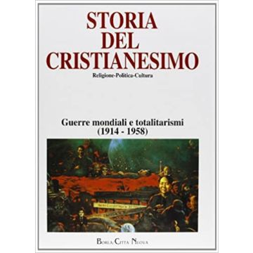 Storia del cristianesimo. Religione, politica, cultura. Vol. 12: Guerre mondiali e totalitarismi (1914-1958)